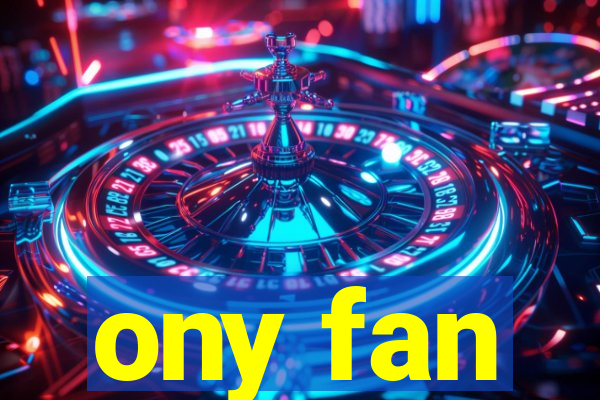 ony fan